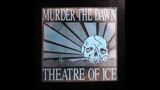 Theatre Of Ice - Murder The Dawn