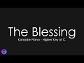 The Blessing | Elevation Worship | Piano Karaoke [Higher Key of C]