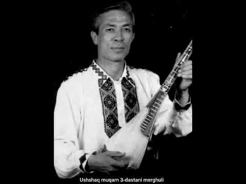 Ushshaq muqam 3 dastani merghuli - Nurmamat Tursun (Merhum)