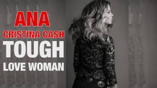 Tough Love Woman - Ana Cristina Cash - Lyric Video