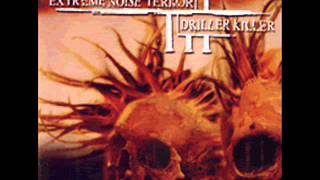 EXTREME NOISE TERROR_DRILLER KILLER [FULL SPLIT]