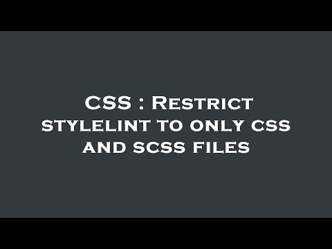 CSS : Restrict stylelint to only css and scss files