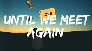 Download lagu Until We Meet Again Song Lyrics. mp3 Download lagu Until We Meet Again Song Lyrics. mp3