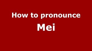 How to pronounce Mei