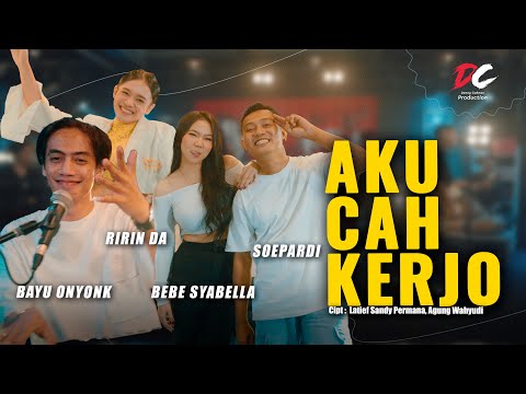 ONAR, RIRIN D A FEAT. BEBE SYABELLA - AKU CAH KERJO (OFFICIAL LIVE MUSIC VIDEO) | DC PRODUCTION