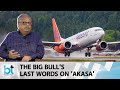 Rakesh Jhunjhunwala's Last Comments On Akasa Airlines
