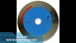 Lexy & K-Paul ‎– You're The One (Autotune Rmx) [2001]