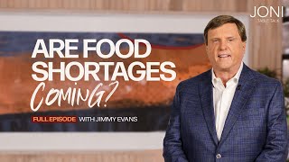 Are Food Shortages Coming? Jimmy Evans Talks Famine & the Last Days | Full Episode