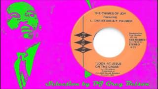 Gospel Deep Soul Harmony 45 - The Chimes of Joy - 'Look at Jesus on the cross'