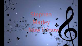 Stephen Marley - Now I Know
