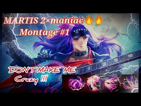 MARTIS 2x MANIAC MONTAGE #1|| DON'T MAKE ME CRAZY || MLBB