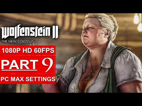 WOLFENSTEIN 2 THE NEW COLOSSUS Gameplay Walkthrough Part 9 [1080p HD 60FPS PC] - No Commentary