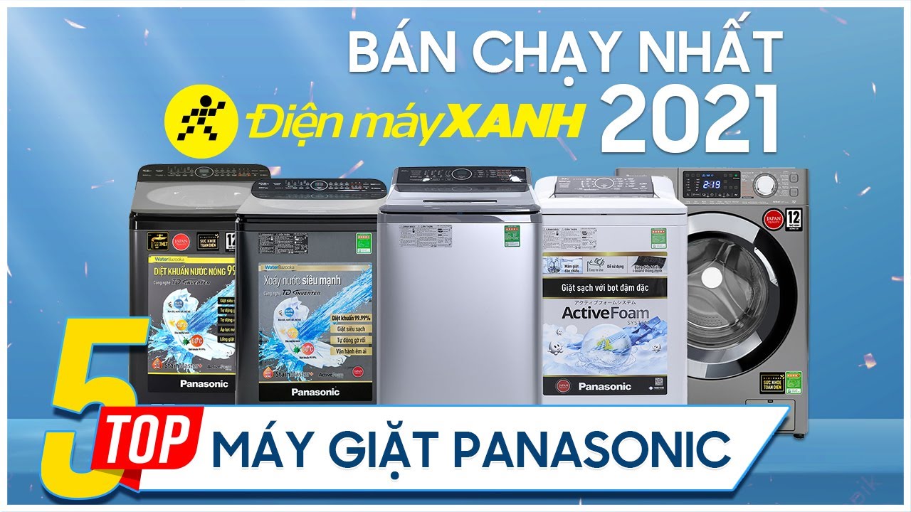Top 5 máy giặt Panasonic bán chạy nhất năm 2021 tại Điện máy XANH