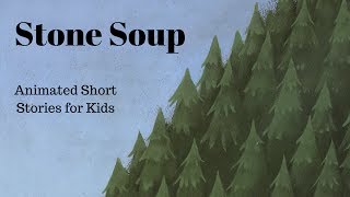 Stone Soup (Animated Stories for Kids)