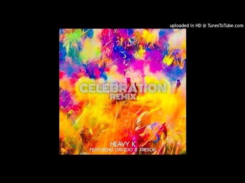 Heavy-K ft Davido & Tresor - Celebration (Full Version 2017 Remix)
