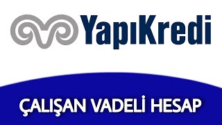 Çalışan Vadeli Hesap Nedir | YAPI KREDİ