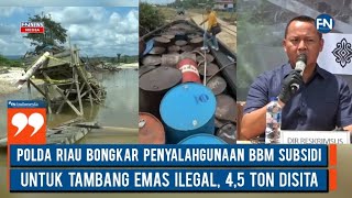 Polda Riau Bongkar Penyalahgunaan BBM Subsidi untuk Tambang Emas Ilegal, 4,5 Ton Disita