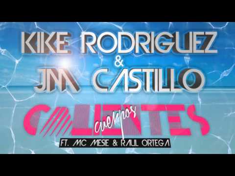 Kike Rodriguez & Jm Castillo - Cuerpos calientes (ft Mc Mesie) Versión Oficial