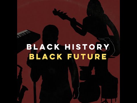 BLACK HISTORY BLACK FUTURE PT 2