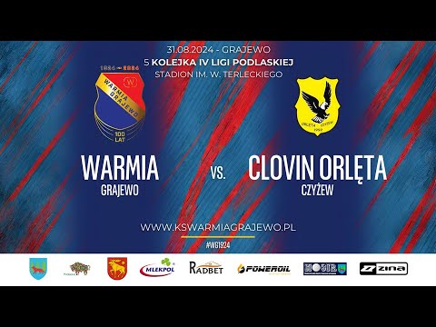 31.08.2024 IV LIGA PODLASKA (5 kolejka) WARMIA Grajewo - CLOVIN ORLĘTA Czyżew