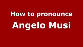 How to pronounce Angelo Musi