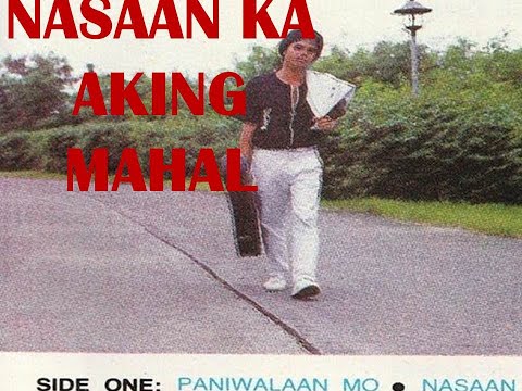 NASAAN KA AKING MAHAL   - ROEL CORTEZ