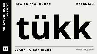 How to pronounce tükk in estonian?