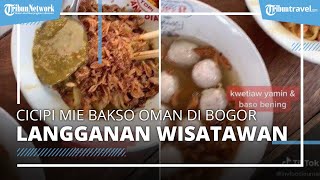 Cicipi Mie Bakso Oman di Bogor, Kuliner Murah Favorit Wisatawan