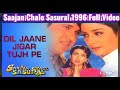 Dil Jaane Jigar Tujpe | Saajan Chale Sasural - 1996 | Kumar Sanu | Alka Yaganik