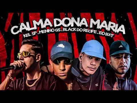 Calma Dona María - MC Kel SP - Menino GS - Black do Recife - E o BXT