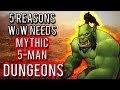 "5 reasons WoW needs Mythic 5-man dungeons in Warlords of Draenor" [A World of Warcraft Discussion]