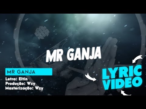 Eltin - Mr Ganja (LYRIC VÍDEO)