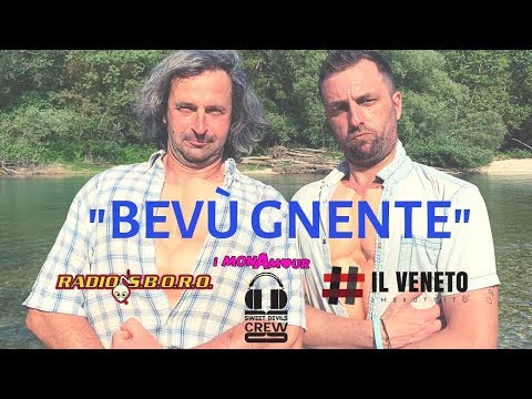 BEVU GNENTE - Radiosboro e Il Veneto Imbruttito - I MONAmour