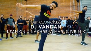 DJ Vandan - Lean On x Nakhreya Mari (Live Mix)  Sh