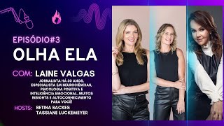 SAÚDE MENTAL PARA EMPREENDEDORAS - Episódio #3 do Olha Ela! Podcast com Laine Valgas!