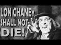 Lon Chaney Shall Not Die The Story Of The Man With A 1000 Faces