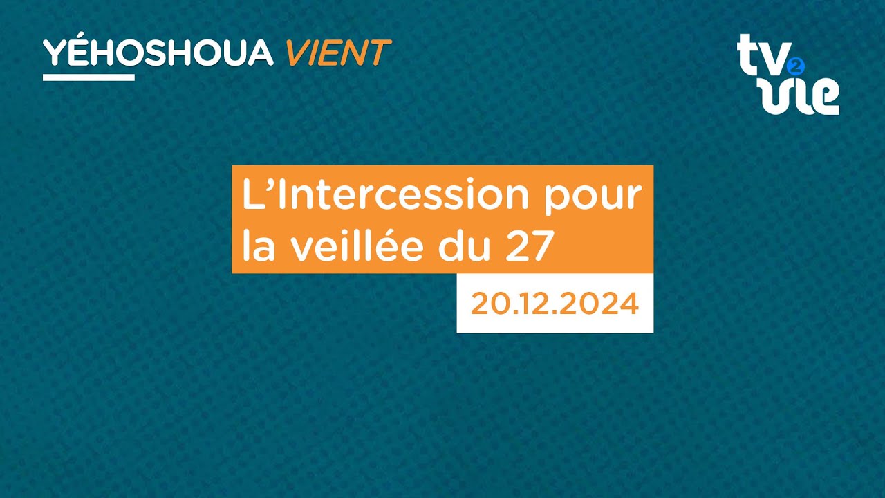 Thumbnail of video: L’Intercession pour la veillée du 27