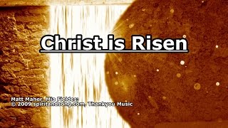 Christ is RIsen - Matt Maher - Lyrics