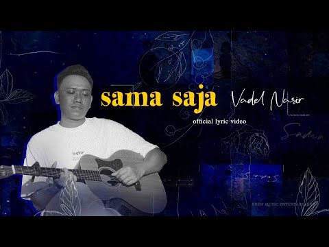 Vadel Nasir - Sama Saja (Official Lyric Video)