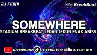 Download lagu DJ SOMEWHERE STADIUM BREAKBEAT JEDAG JEDUG  TERBARU 2025 mp3
