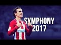 Antoine Griezmann - Symphony | Skills & Goals | 2016/2017 HD