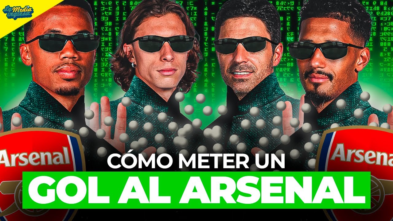 CÓMO METERLE UN GOL AL ARSENAL DE MIKEL ARTETA