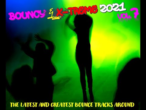 Bouncy & X-treme 2021 Vol.7 - Upfront UK Bounce Mix - 🤪 Only the latest tracks 😵