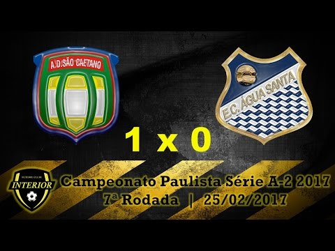 SÃO CAETANO 1 X 0 ÁGUA SANTA - CAMPEONATO PAULISTA SÉRIE A2 2017 - 7ª RODADA