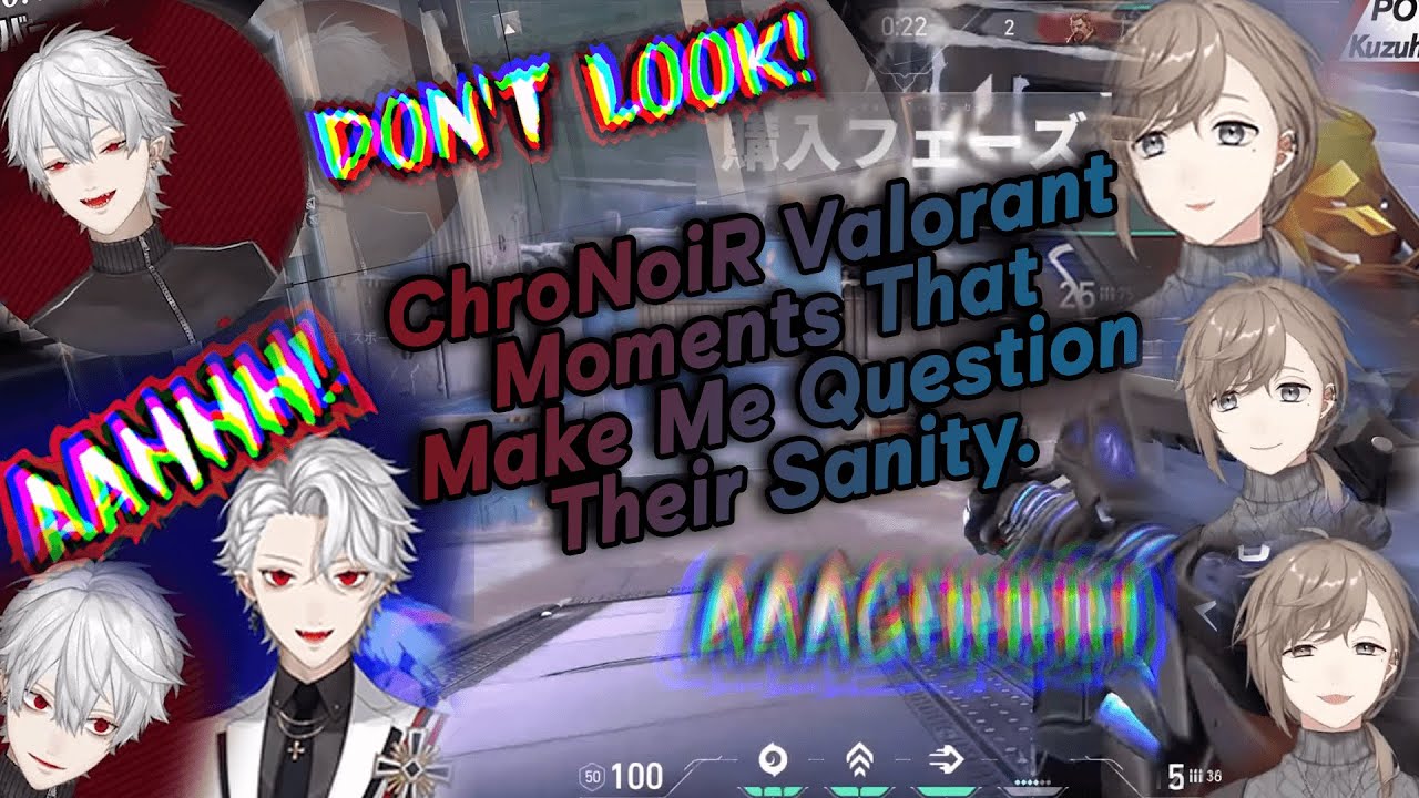 ChroNoiR Valorant Moments That Make Me Question Their Sanity a Little.