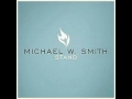 Michael W Smith -- Escape your Love