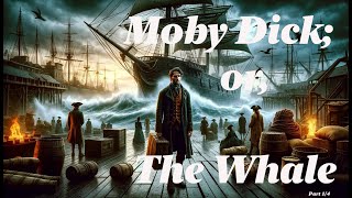 🐋 Moby Dick: or The Whale ⚓📖 - Part 1/4  S