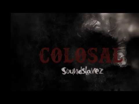Soundslavez - Colosal (original mix)