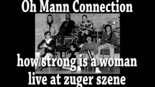 Oh Mann Connection - How strong is a woman (Etta James)