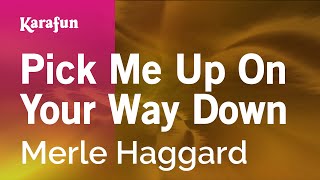 Pick Me Up On Your Way Down - Merle Haggard | Karaoke Version | KaraFun